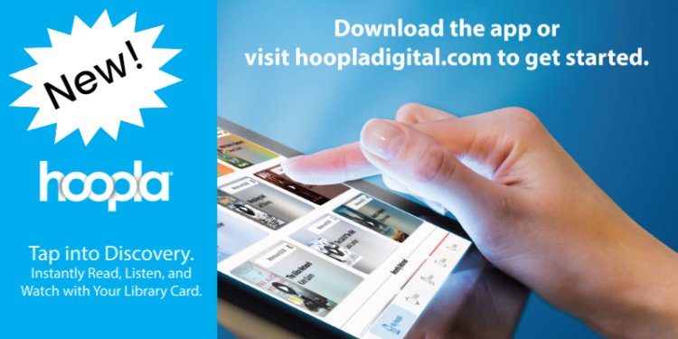 Download the Hoopla App or visit hoopladigital.com to get started