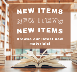 New Items: Browse our latest new materials!